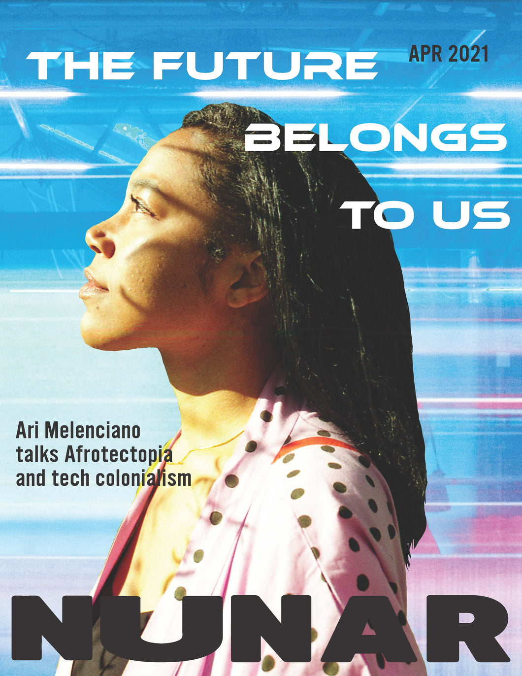 APR 2021 Issue (DIGITAL) - Ari Melenciano Reminds Us That the Future Belongs to Us
